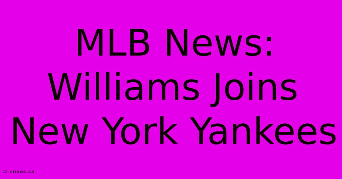 MLB News: Williams Joins New York Yankees