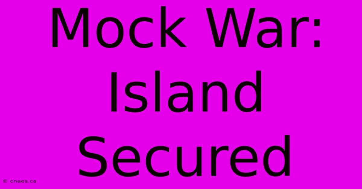 Mock War: Island Secured