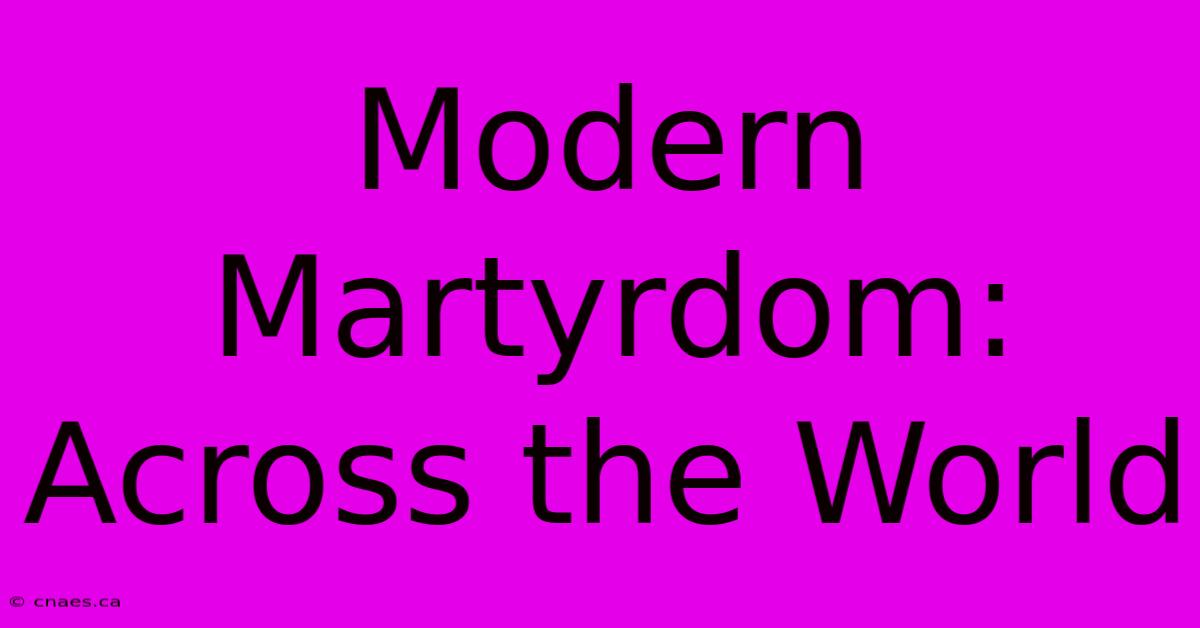 Modern Martyrdom: Across The World