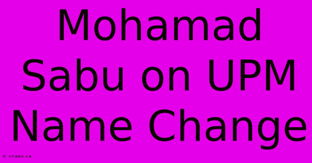 Mohamad Sabu On UPM Name Change