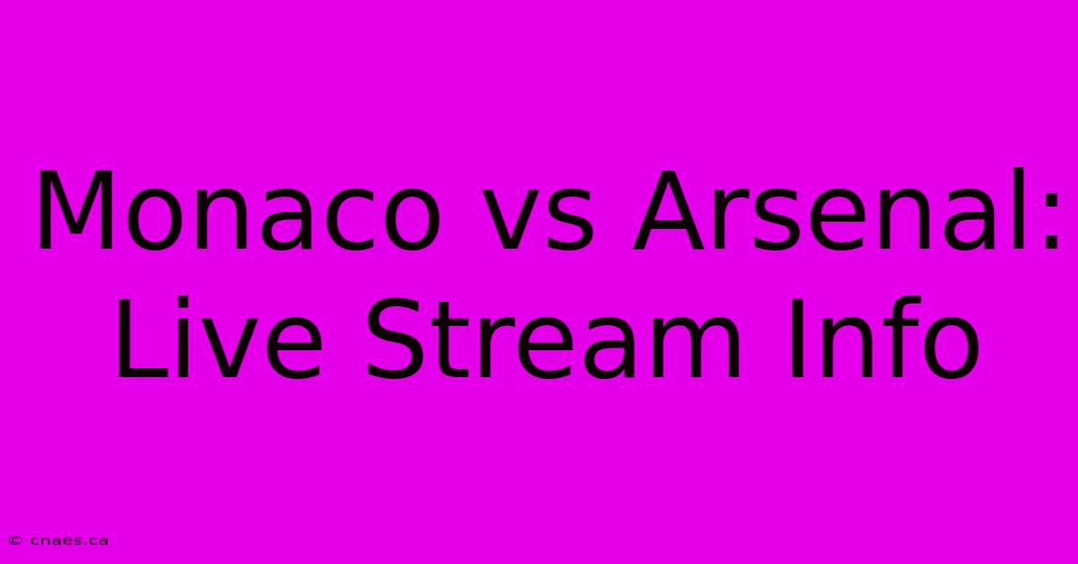 Monaco Vs Arsenal: Live Stream Info