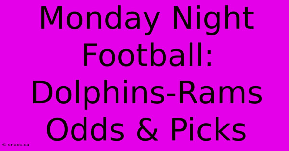 Monday Night Football: Dolphins-Rams Odds & Picks