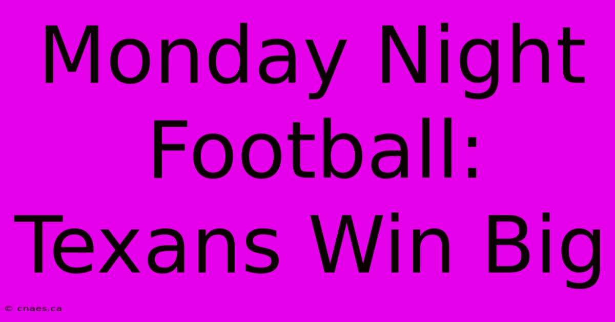 Monday Night Football: Texans Win Big