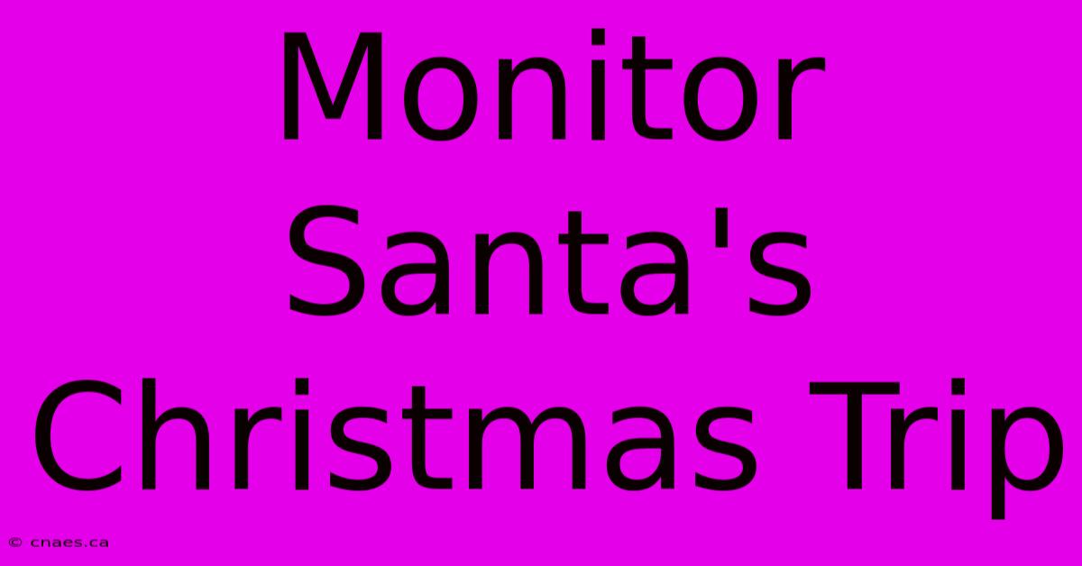 Monitor Santa's Christmas Trip