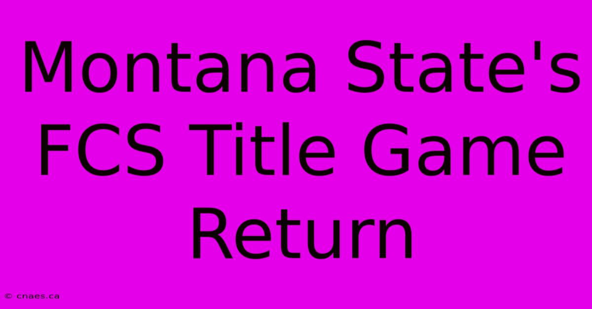 Montana State's FCS Title Game Return