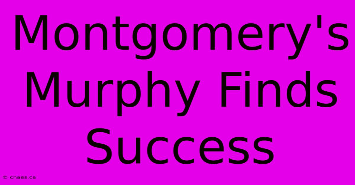 Montgomery's Murphy Finds Success