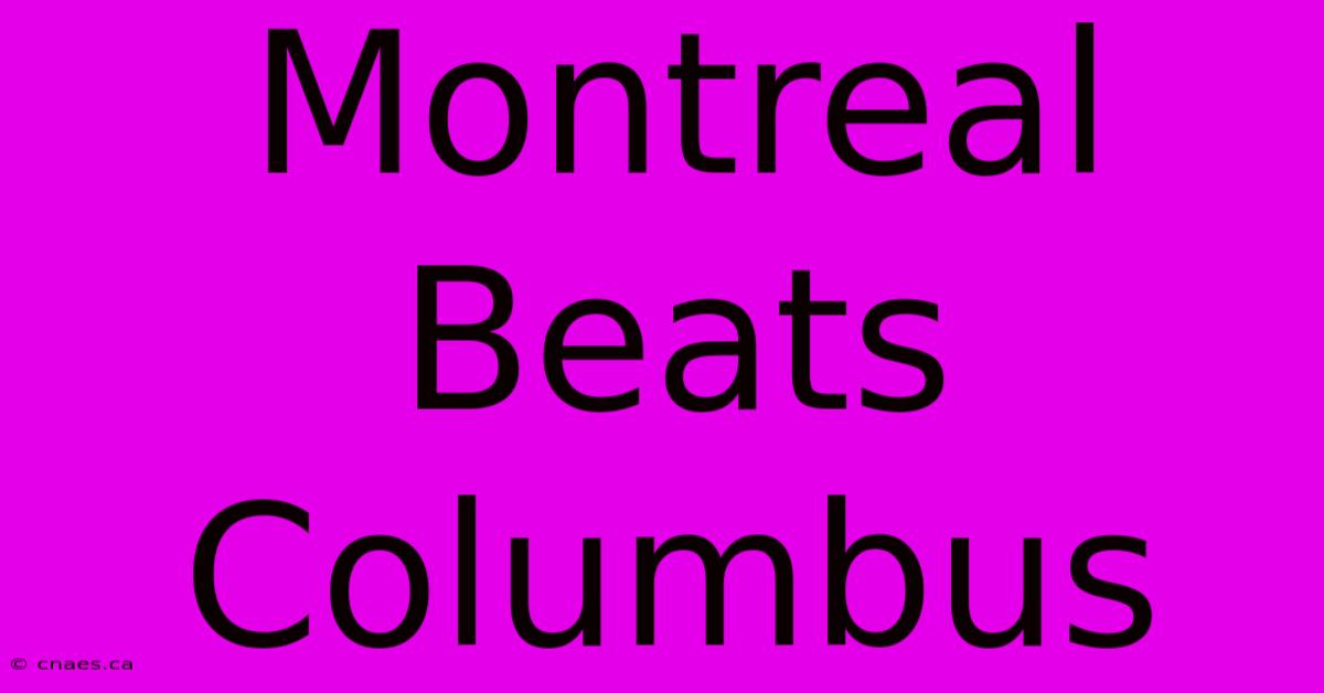 Montreal Beats Columbus