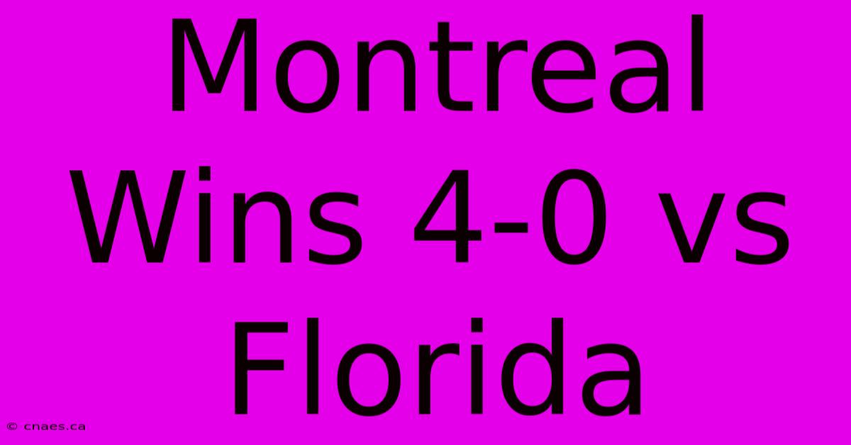 Montreal Wins 4-0 Vs Florida