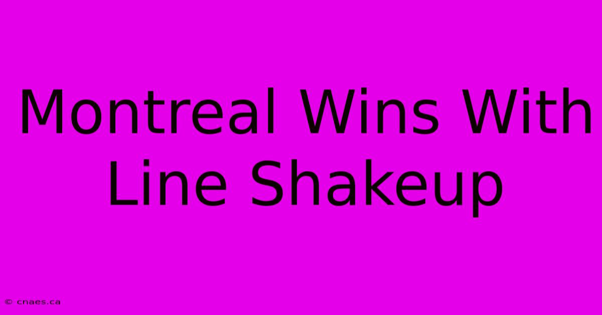 Montreal Wins With Line Shakeup