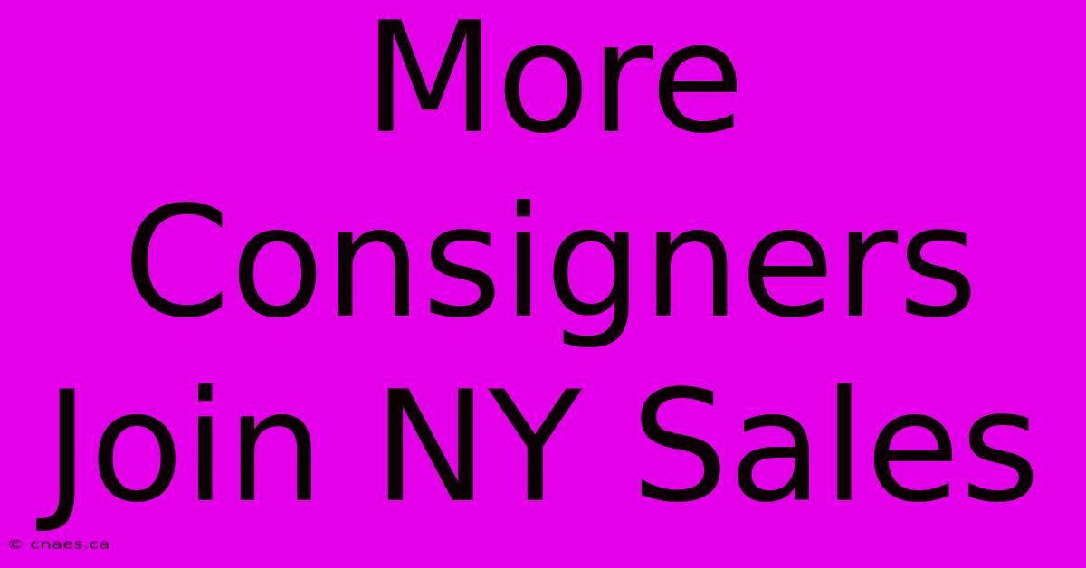 More Consigners Join NY Sales