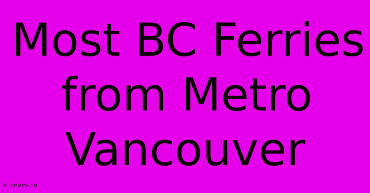 Most BC Ferries From Metro Vancouver