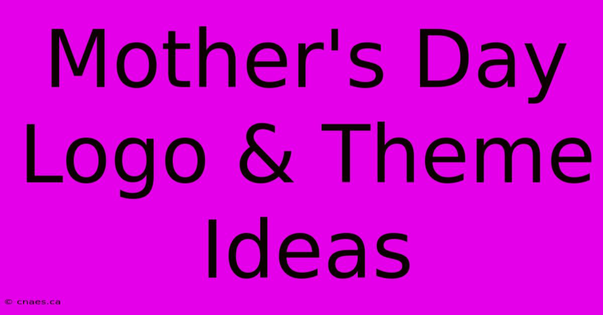 Mother's Day Logo & Theme Ideas