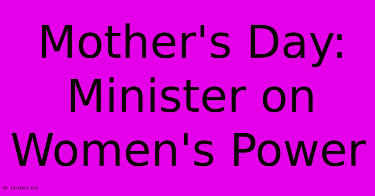 Mother's Day: Minister On Women's Power