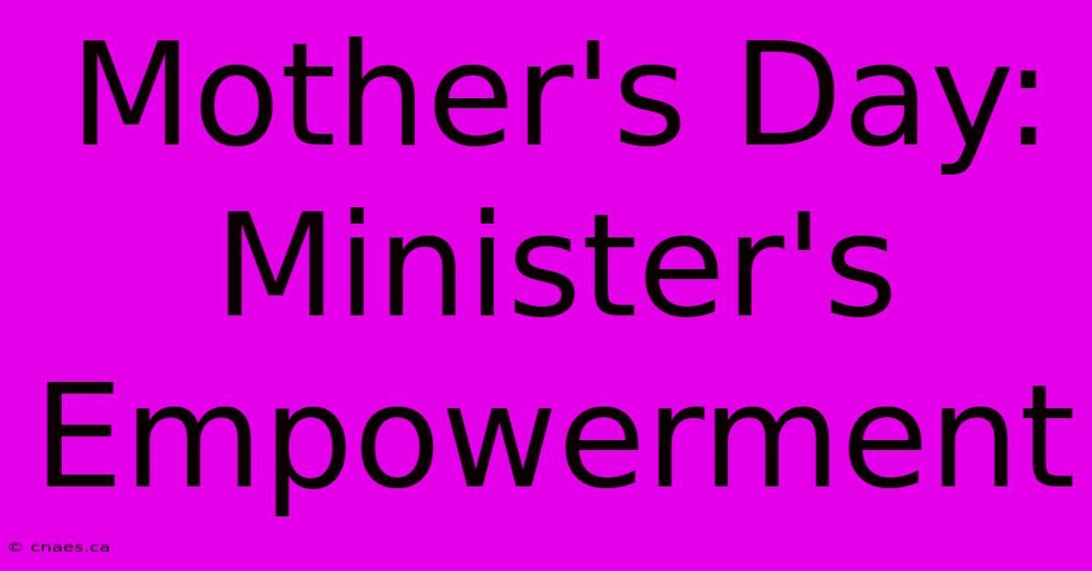 Mother's Day: Minister's Empowerment