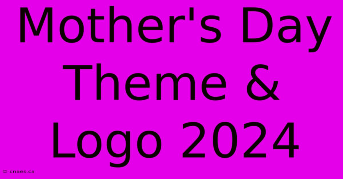 Mother's Day Theme & Logo 2024