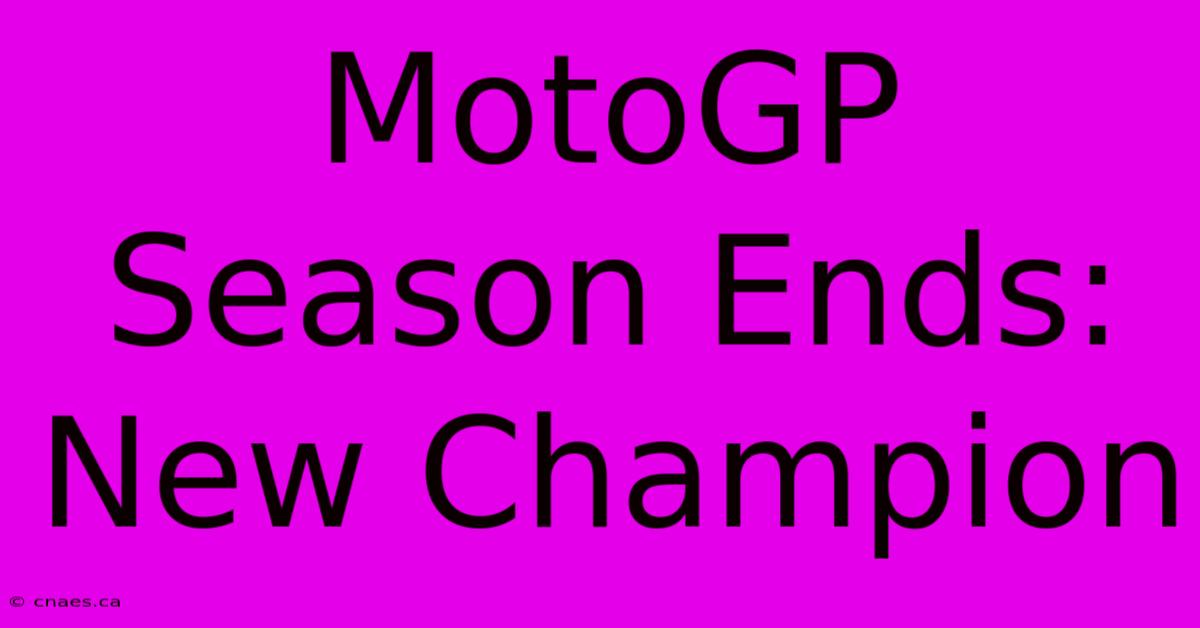 MotoGP Season Ends: New Champion