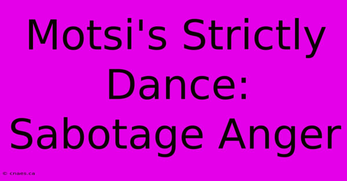 Motsi's Strictly Dance: Sabotage Anger