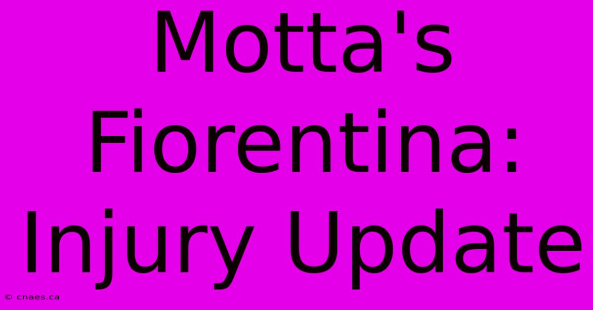 Motta's Fiorentina: Injury Update