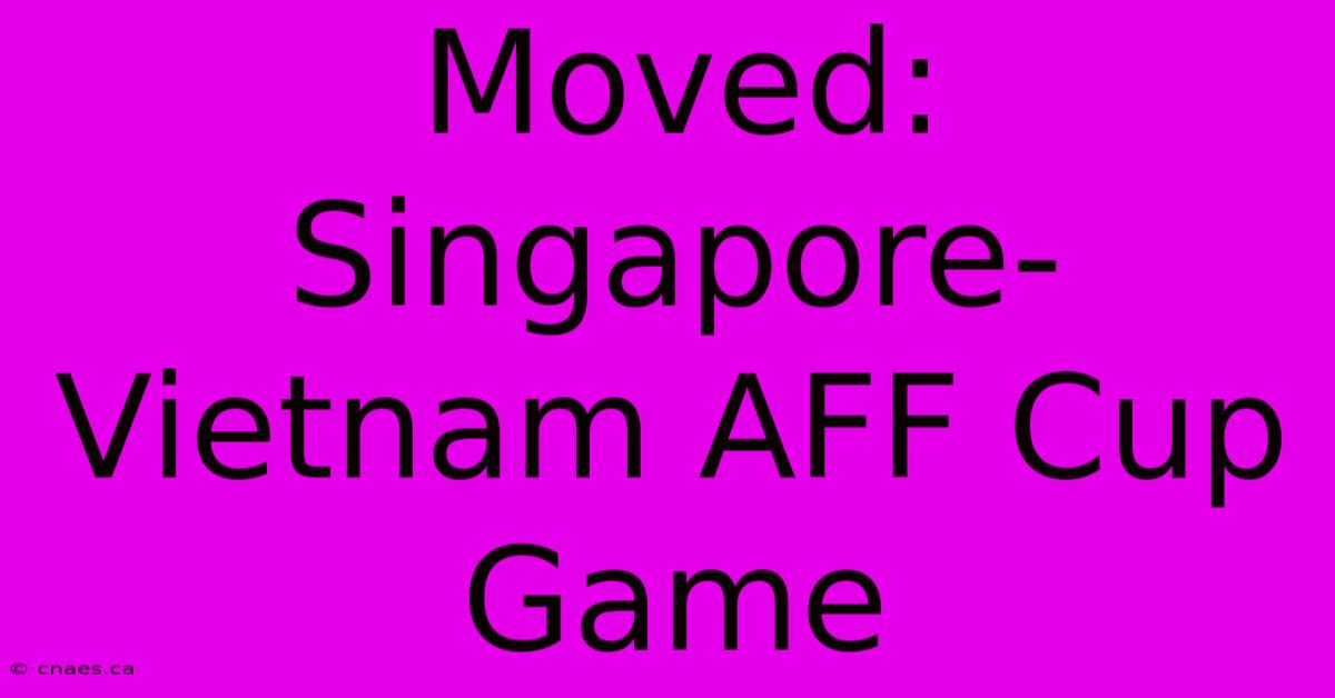 Moved: Singapore-Vietnam AFF Cup Game