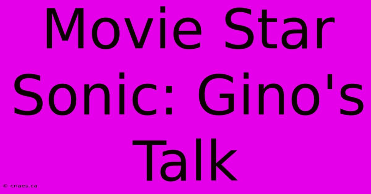 Movie Star Sonic: Gino's Talk