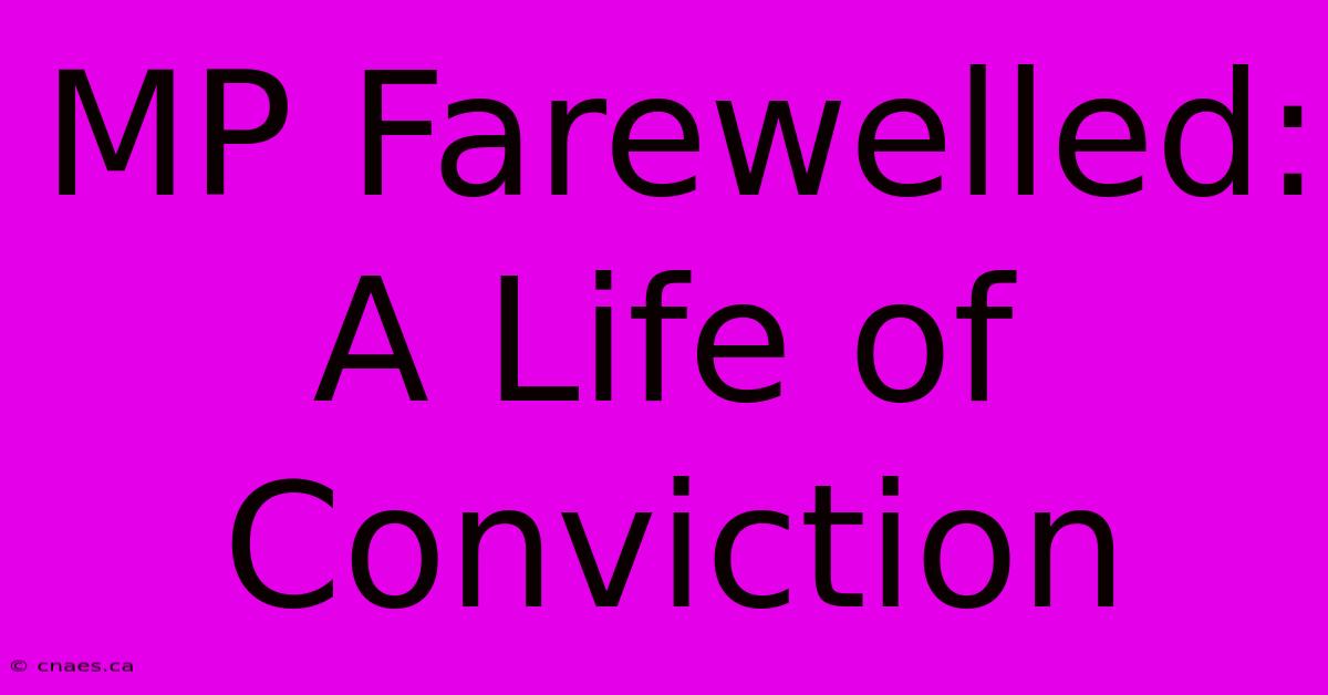 MP Farewelled: A Life Of Conviction