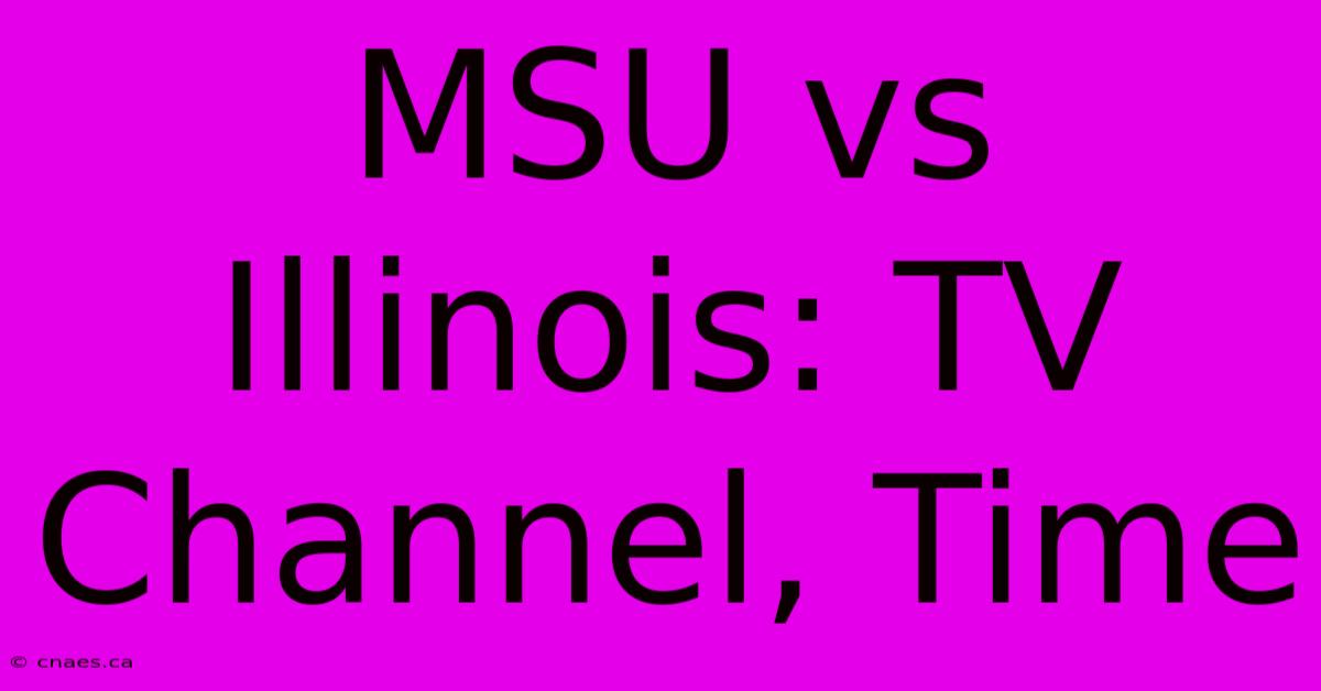 MSU Vs Illinois: TV Channel, Time