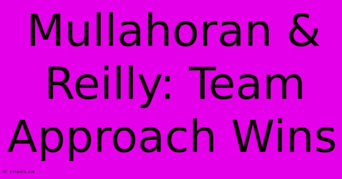 Mullahoran & Reilly: Team Approach Wins