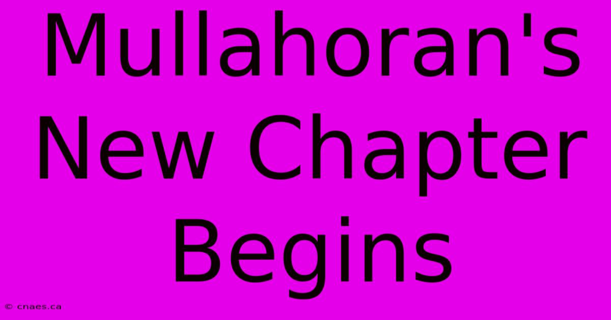 Mullahoran's New Chapter Begins