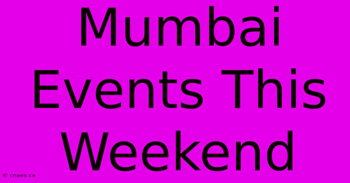 Mumbai Events This Weekend