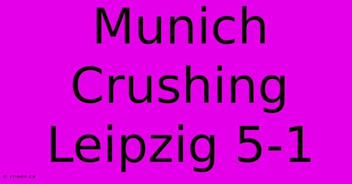 Munich Crushing Leipzig 5-1