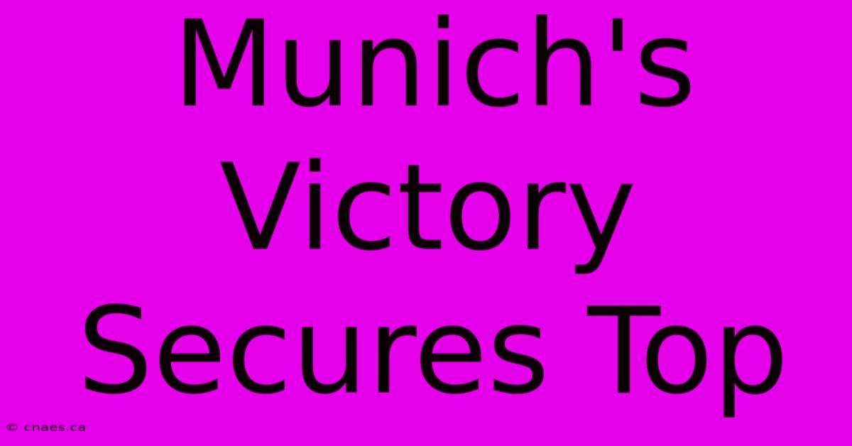 Munich's Victory Secures Top