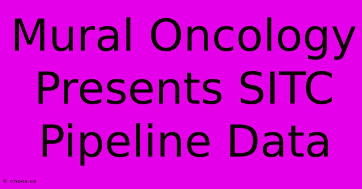 Mural Oncology Presents SITC Pipeline Data