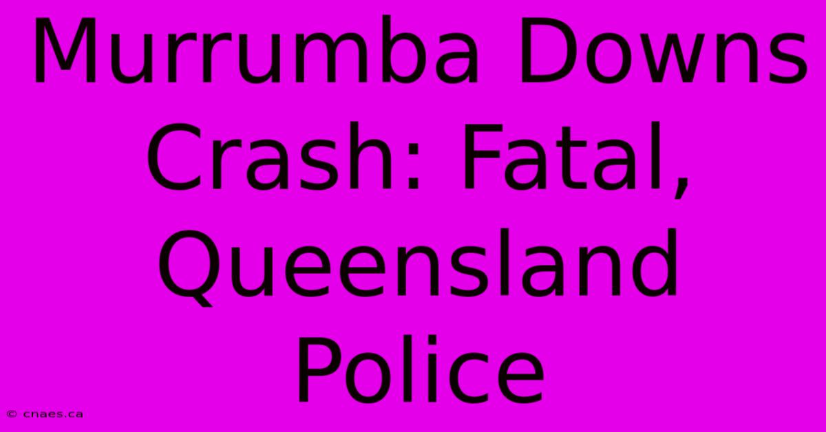 Murrumba Downs Crash: Fatal, Queensland Police