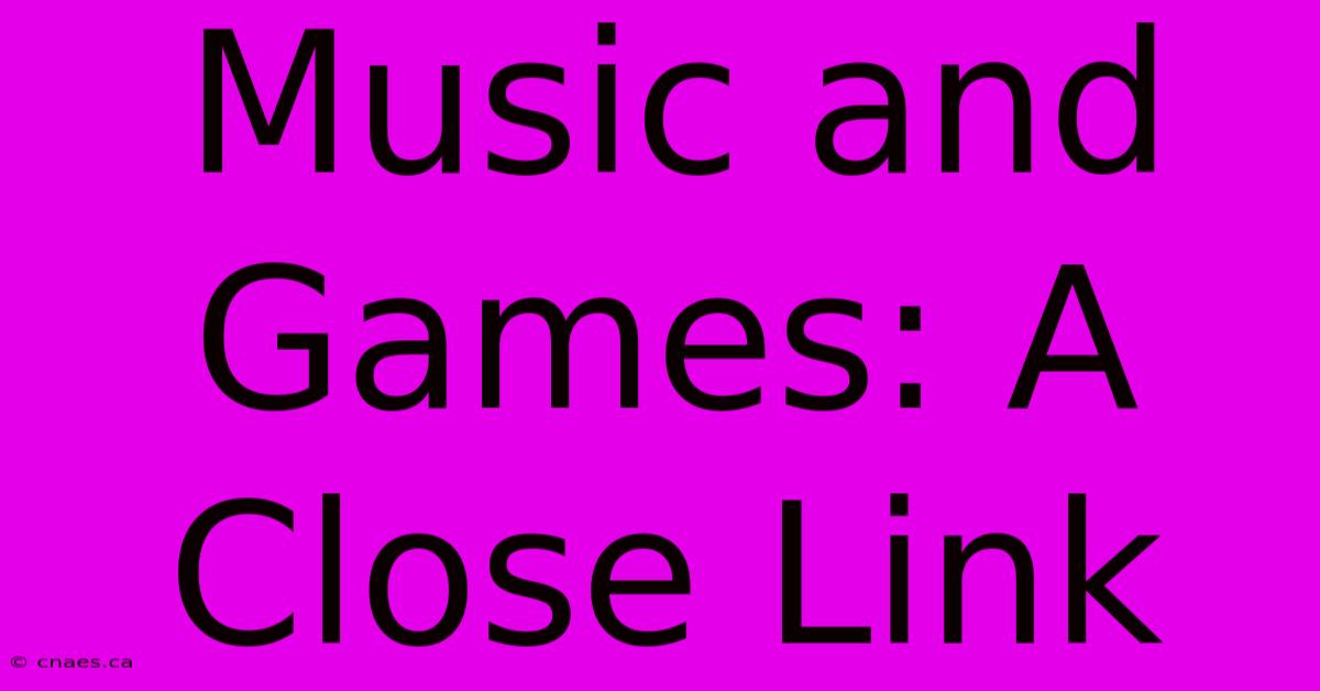 Music And Games: A Close Link