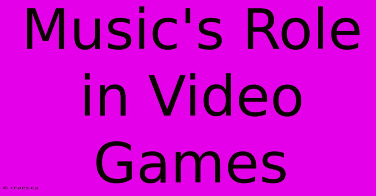 Music's Role In Video Games