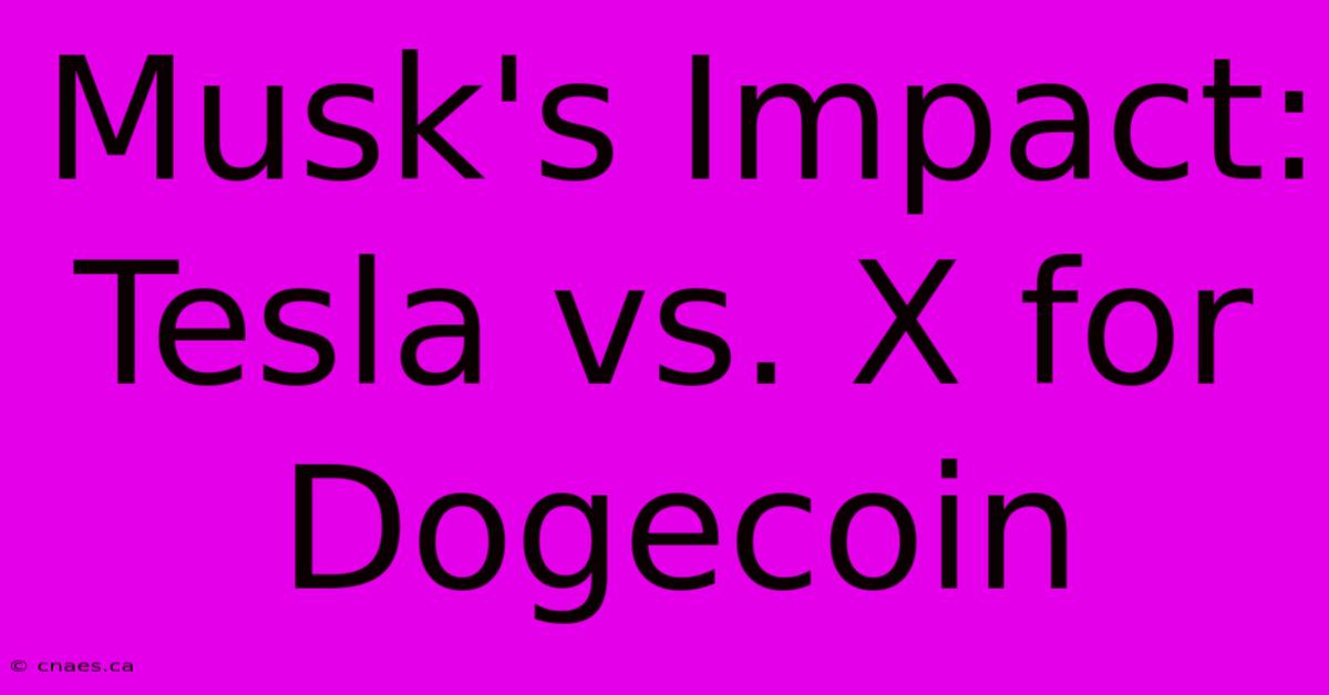 Musk's Impact: Tesla Vs. X For Dogecoin