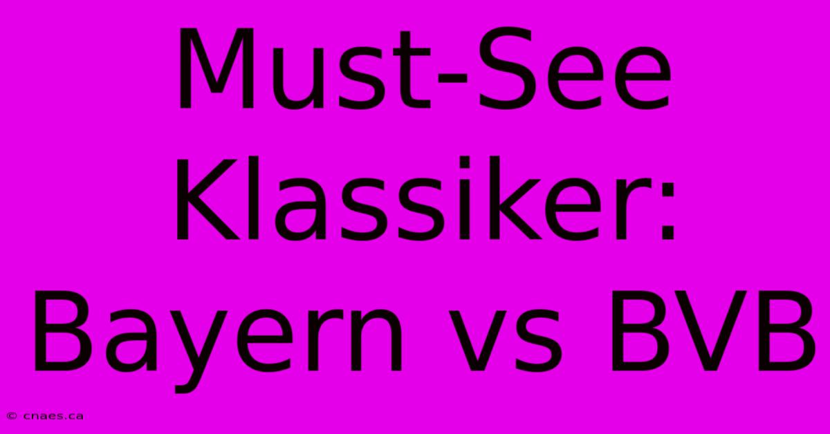 Must-See Klassiker: Bayern Vs BVB