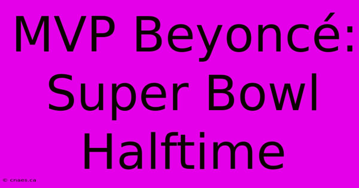 MVP Beyoncé: Super Bowl Halftime