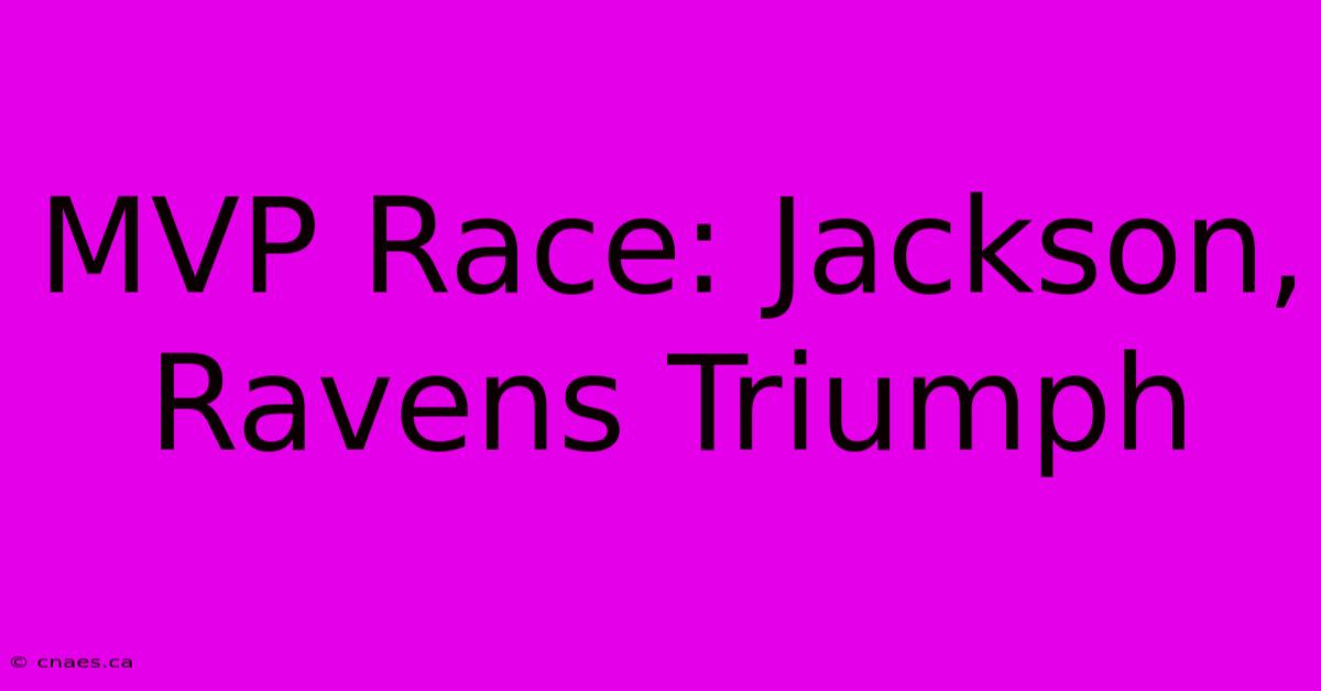 MVP Race: Jackson, Ravens Triumph