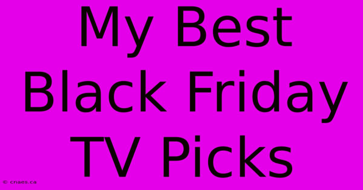 My Best Black Friday TV Picks