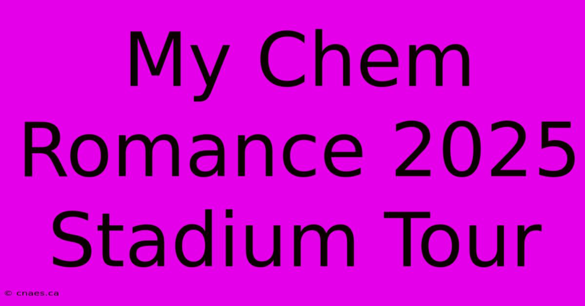 My Chem Romance 2025 Stadium Tour