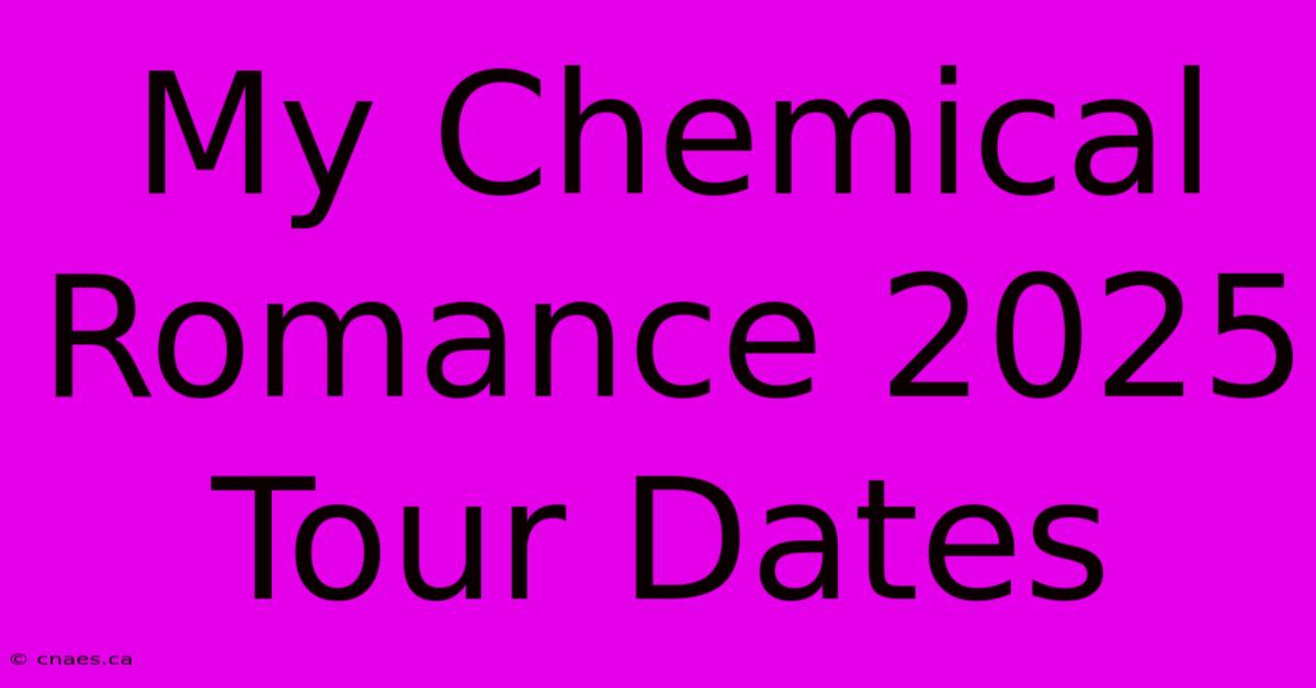 My Chemical Romance 2025 Tour Dates