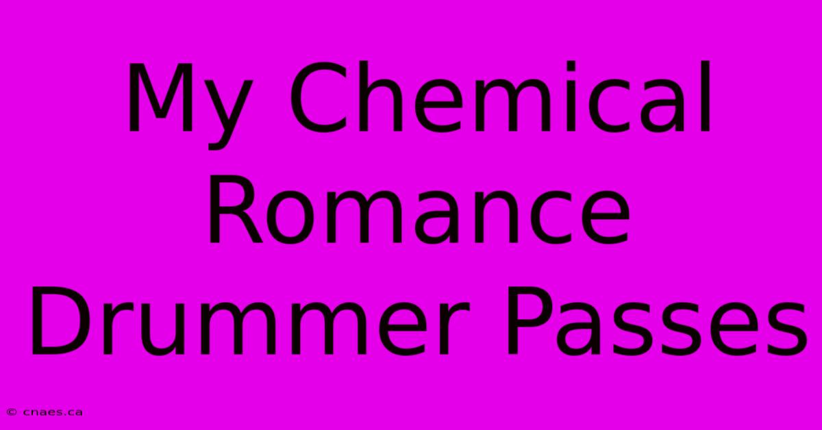 My Chemical Romance Drummer Passes