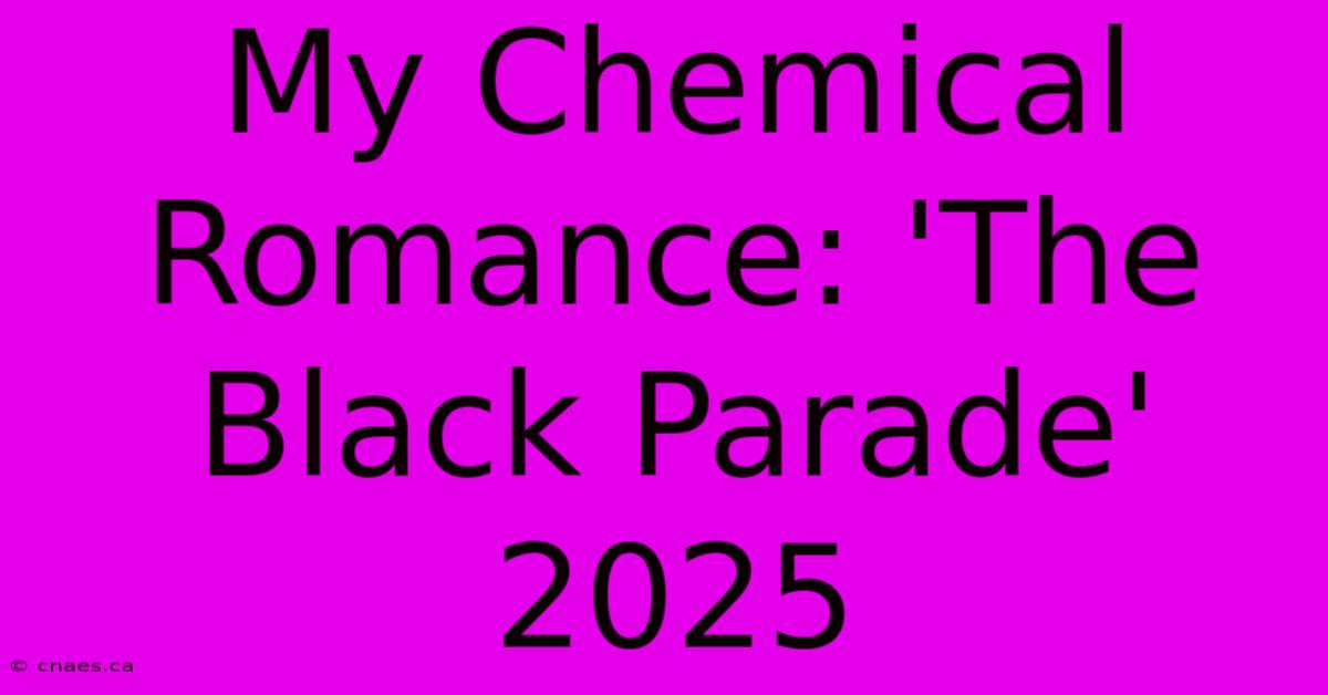 My Chemical Romance: 'The Black Parade' 2025