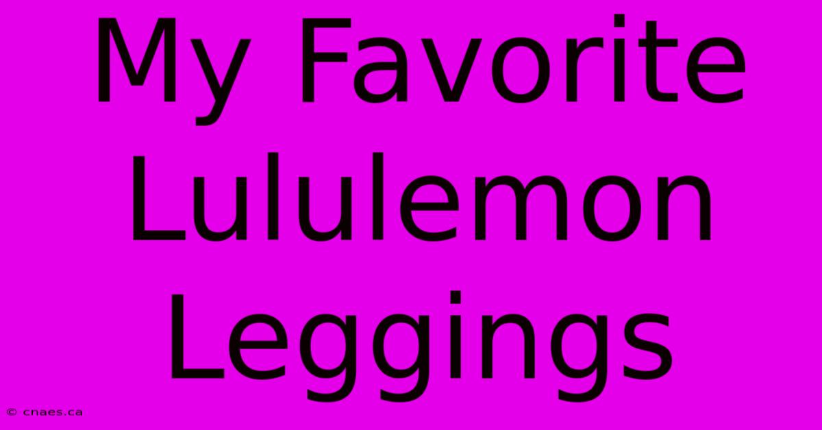 My Favorite Lululemon Leggings