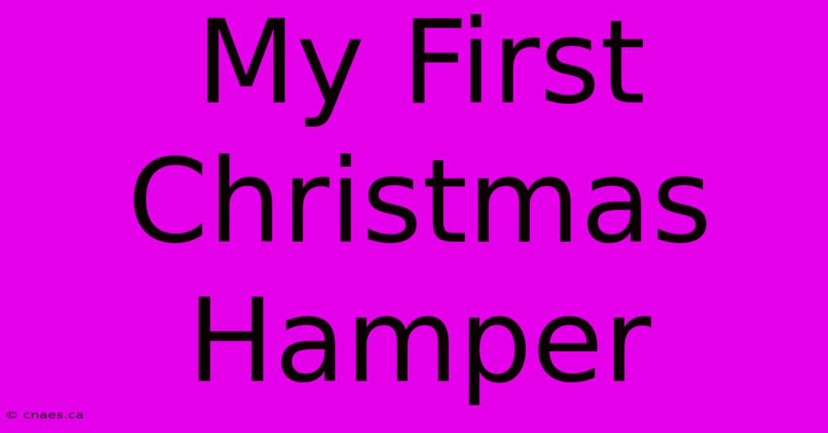 My First Christmas Hamper