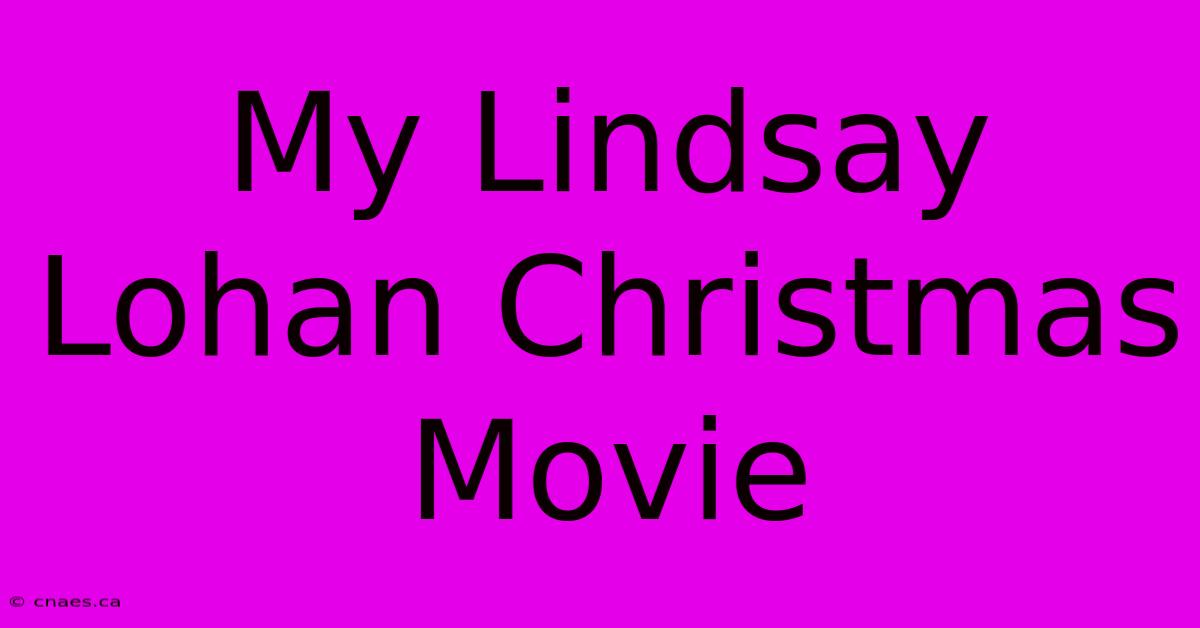 My Lindsay Lohan Christmas Movie