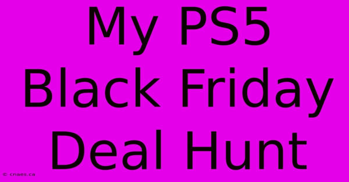 My PS5 Black Friday Deal Hunt