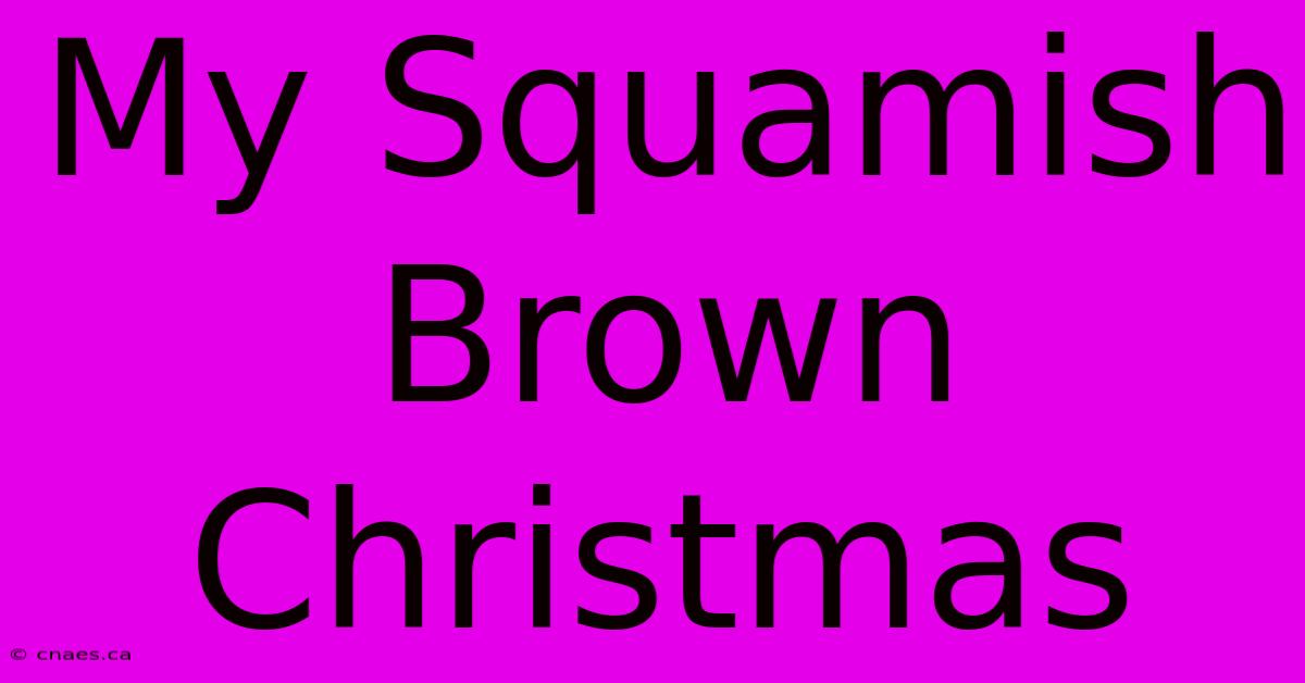 My Squamish Brown Christmas