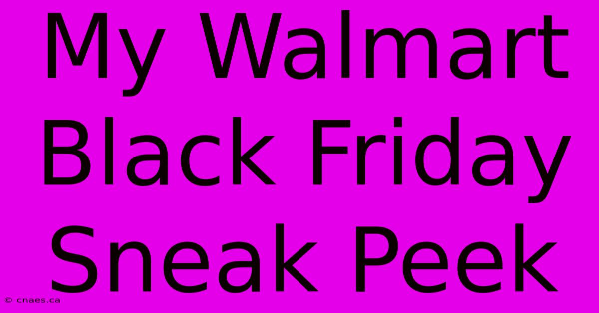 My Walmart Black Friday Sneak Peek